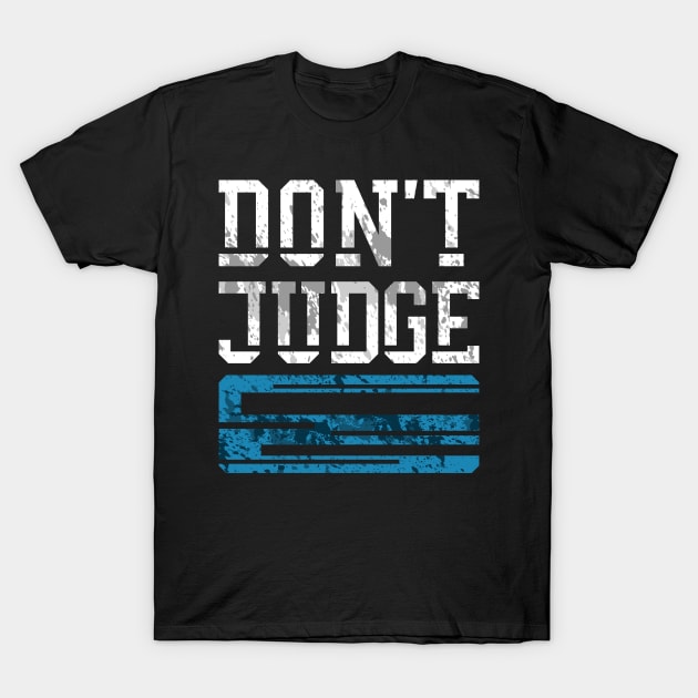 Don't Judge T-Shirt by Pixel Poetry